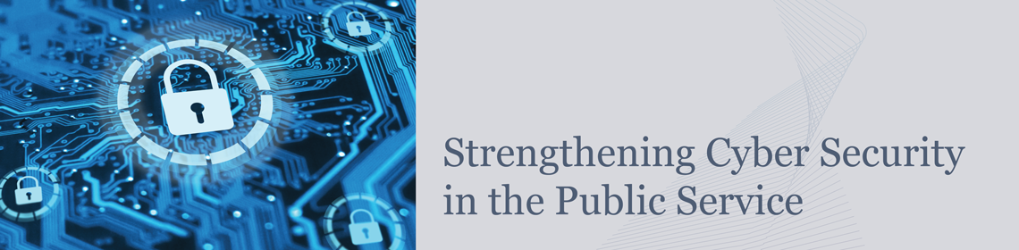 Strengthening Cyber Security in the Public Service: It's Everybody's Business!