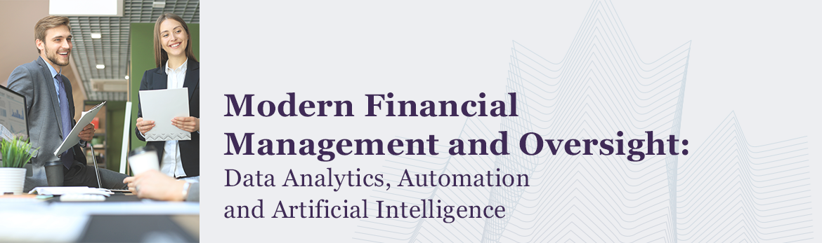 Modern Financial Management and Oversight: Data Analytics, Automation and Artificial Intelligence