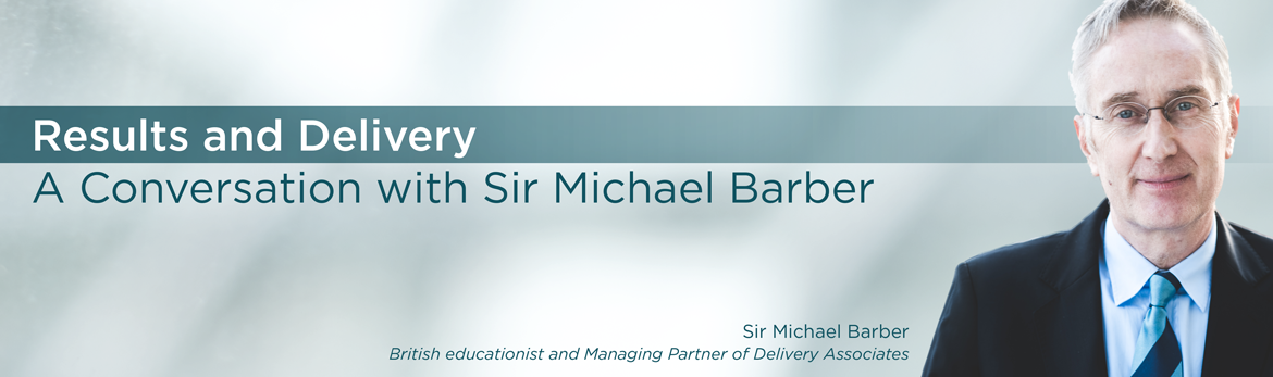 Results and Delivery: A Conversation with Sir Michael Barber