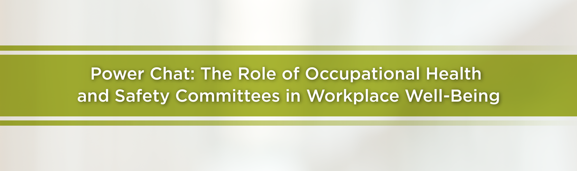 Power Chat: The Role of Occupational Health and Safety Committees in Workplace Well-Being