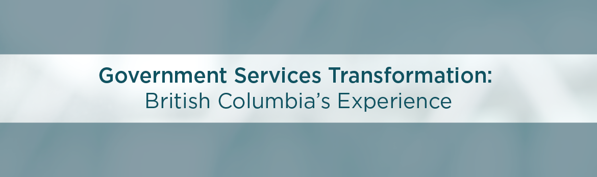 Government Services Transformation: British Columbia's Experience